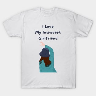 I love my introvert girlfriend, couple, happiness, romantic T-Shirt